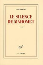 Couverture du livre « Le silence de Mahomet » de Salim Bachi aux éditions Gallimard