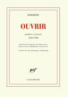 Couverture du livre « Ouvrir ; poèmes et proses 1929-1996 » de Eugene Guillevic aux éditions Gallimard