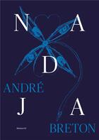 Couverture du livre « Nadja » de Andre Breton aux éditions Gallimard