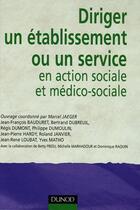 Couverture du livre « Diriger Un Etablissement Ou Un Service En Action Sociale Et Medico-Sociale » de Marcel Jaeger aux éditions Dunod