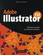 Couverture du livre « Adobe Illustrator CS3 ; devenez un pro du dessin vectoriel » de Sylvie Lesas aux éditions Dunod