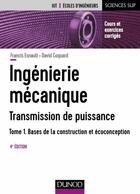 Couverture du livre « Ingénierie mécanique Tome 1 ; bases de la construction et écoconception (4e édition) » de Francis Esnault et David Coquart aux éditions Dunod