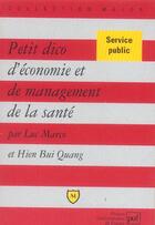 Couverture du livre « Petit dico d'économie et de management de la santé » de Luc Marco et Hien Bui Quang aux éditions Belin Education