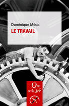 Couverture du livre « Le travail (5e édition) » de Dominique Meda aux éditions Que Sais-je ?