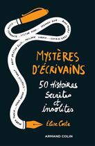 Couverture du livre « Mystères d'écrivains ; 50 histoires secrètes et insolites » de Elise Costa aux éditions Armand Colin