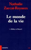 Couverture du livre « Le monde de la vie Tome 1 ; Dilthey et Husserl » de Zaccai-Reyners N aux éditions Cerf