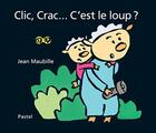 Couverture du livre « Clic, crac... c'est le loup ? » de Jean Maubille aux éditions Ecole Des Loisirs