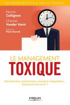 Couverture du livre « Le management toxique ; manipulation, harcelement, hypercontrôle... comment s'en sortir ? » de Chantal Vander Vorst et Philippe Collignon aux éditions Eyrolles