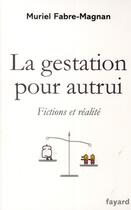 Couverture du livre « La gestation pour autrui ; fictions et réalité » de Muriel Fabre-Magnan aux éditions Fayard