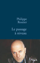 Couverture du livre « Le passage à niveau » de Routier-P aux éditions Stock