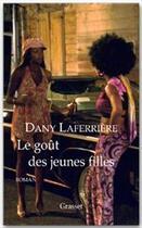 Couverture du livre « Le goût des jeunes filles » de Dany Laferriere aux éditions Grasset