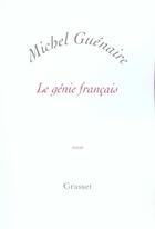 Couverture du livre « Le génie français » de Michel Guénaire aux éditions Grasset