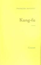 Couverture du livre « Kung-fu » de Francois Armanet aux éditions Grasset