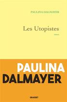 Couverture du livre « Les Utopistes » de Paulina Dalmayer aux éditions Grasset Et Fasquelle