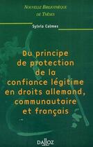 Couverture du livre « Du principe de protection de la confiance légitime en droits allemand communautaire et français » de Sylvia Calmes aux éditions Dalloz