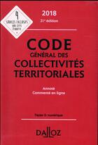 Couverture du livre « Code général des collectivités territoriales (édition 2018) » de  aux éditions Dalloz