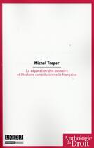 Couverture du livre « La séparation des pouvoirs et l'histoire constitutionnelle française » de Michel Troper aux éditions Lgdj