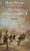 Couverture du livre « Sac et la cendre- t1 (le) » de Henri Troyat aux éditions J'ai Lu