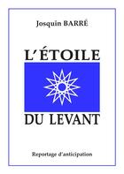Couverture du livre « L'étoile du Levant » de Josquin Barre aux éditions Books On Demand