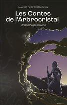 Couverture du livre « Les Contes de l'Arbrocristal : L'histoire première » de Dupetitmagneux M. aux éditions Books On Demand
