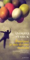 Couverture du livre « Pourquoi je suis devenu écrivain » de Andrzej Stasiuk aux éditions Actes Sud