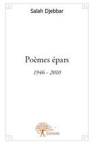 Couverture du livre « Poèmes épars » de Salah Djebbar aux éditions Edilivre