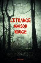 Couverture du livre « L'étrange maison rouge » de Michel Serres aux éditions Edilivre