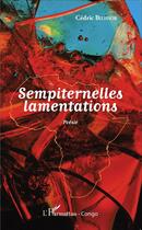 Couverture du livre « Sempiternelles lamentations » de Cedric Bilissor aux éditions L'harmattan