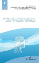 Couverture du livre « Transformations de l'école : vision et division du travail » de  aux éditions L'harmattan