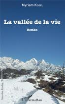 Couverture du livre « La vallee de la vie » de Myriam Kissel aux éditions L'harmattan