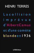 Couverture du livre « La collision imprévue d'Albert Camus et d'une comète blonde en 1936 » de Henri Terres aux éditions Presses Litteraires