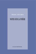Couverture du livre « Notes sur la poésie » de Franc Ducros aux éditions Epagine