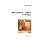 Couverture du livre « Prof de philo, à la folie ; un lycée, une vie t.2 » de Philippe Granarolo aux éditions Gehess