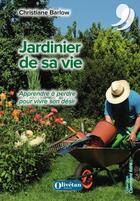 Couverture du livre « Jardinier de sa vie. apprendre a perdre pour vivre son desir » de Christiane Barlow aux éditions Olivetan