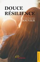 Couverture du livre « Douce résilience » de Yvette Amandine Bouvier aux éditions Jets D'encre