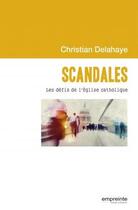 Couverture du livre « Scandales ; les défis de l'église catholique » de Christian Delahaye aux éditions Empreinte Temps Present