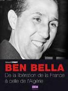 Couverture du livre « Ben Bella ; de la libération de la France à celle de l'Algérie » de Gérard Streiff aux éditions Oslo