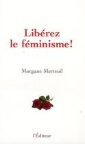 Couverture du livre « Liberez le feminisme » de Merteuil M aux éditions L'editeur