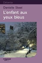 Couverture du livre « L'enfant aux yeux bleus » de Danielle Steel aux éditions Feryane