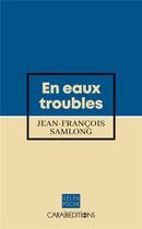 Couverture du livre « En eaux troubles » de Jean-Francois Samlong aux éditions Caraibeditions