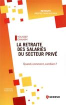Couverture du livre « La retraite des salariés du secteur privé ; quand, combien et comment ? » de Youssef Ghanim aux éditions Gereso