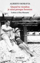 Couverture du livre « Quand tu viendras je serai presque heureux : lettres à Elsa Morante » de Alberto Moravia aux éditions Bouquins