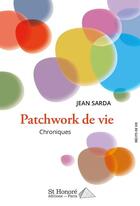 Couverture du livre « Patchwork de vie » de Sarda Jean aux éditions Saint Honore Editions