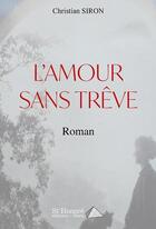 Couverture du livre « L'amour sans treve » de Siron Christian aux éditions Saint Honore Editions