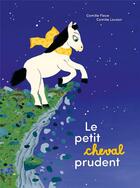 Couverture du livre « Le petit cheval prudent » de Camille Floue et Camille Louzon aux éditions La Partie