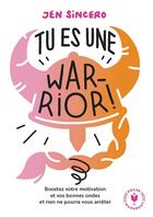 Couverture du livre « Tu es une warrior » de Jen Sincero aux éditions Marabout