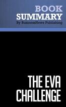 Couverture du livre « Summary : the eva challenge (review and analysis of Stern and Shiely's book) » de Businessnews Publish aux éditions Business Book Summaries