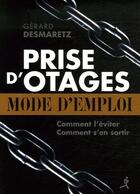 Couverture du livre « Prise d'otages ; mode d'emploi » de Desmaretz Gerard aux éditions Chiron