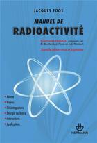 Couverture du livre « Manuel de radioactivite - atome, noyau, desintegrations, energie nucleaire, interactions, applicatio » de Bonfand/Foos/Rimbert aux éditions Hermann