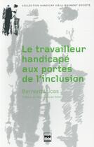 Couverture du livre « Le travailleur handicapé aux portes de l'inclusion » de Bernard Lucas aux éditions Pu De Grenoble